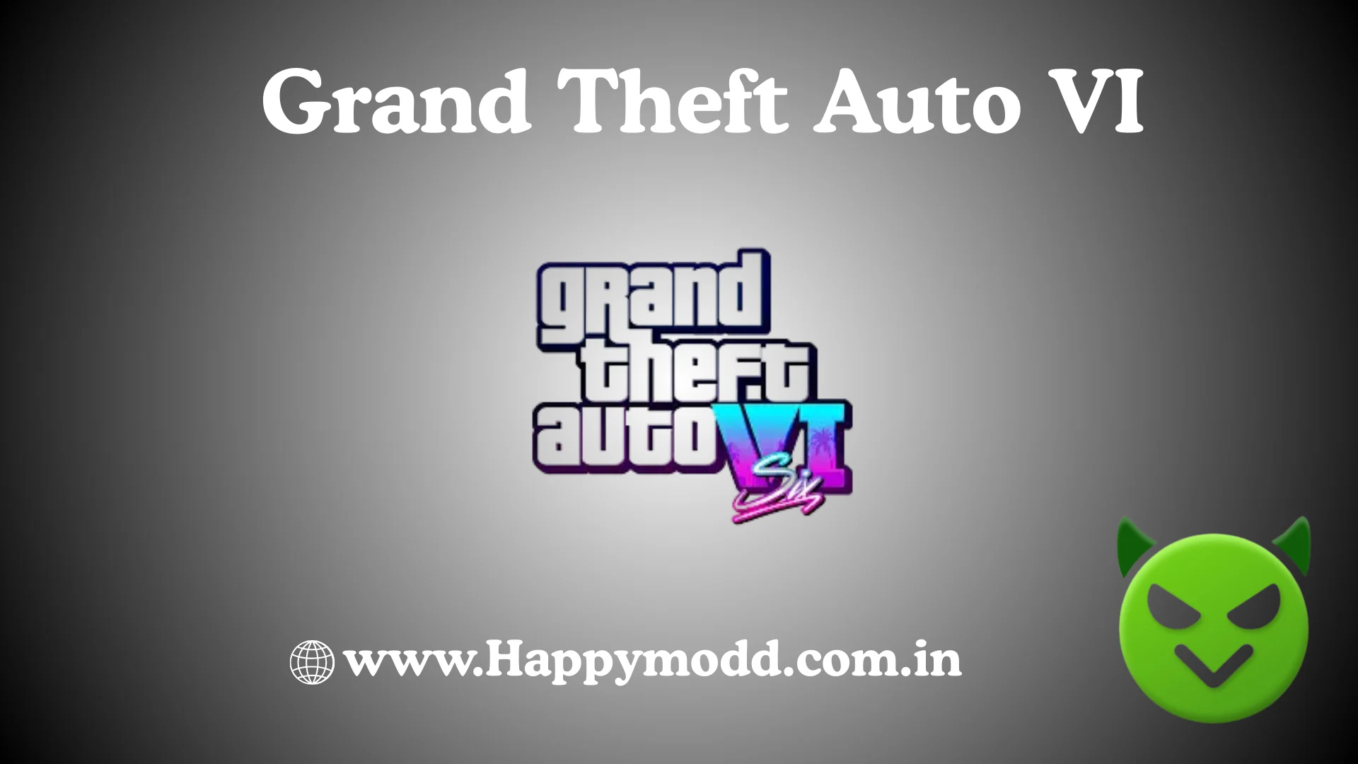 gta vi https://happymodd.com.in/